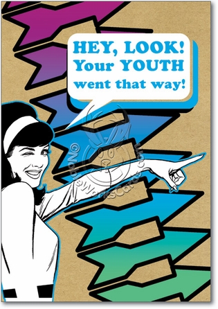 Youth Went That Way Unique Inappropriate Humor Birthday Card Nobleworks