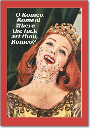 Romeo Unique Adult Humor All Occasions Greeting Card Nobleworks