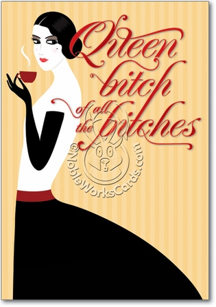 Queen Bitch Unique Adult Funny Birthday Card Nobleworks